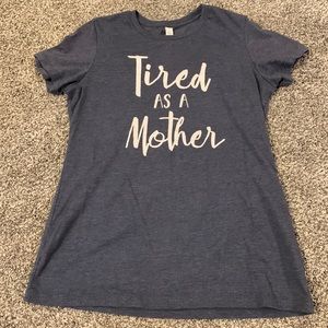 Tired As A Mother T-shirt